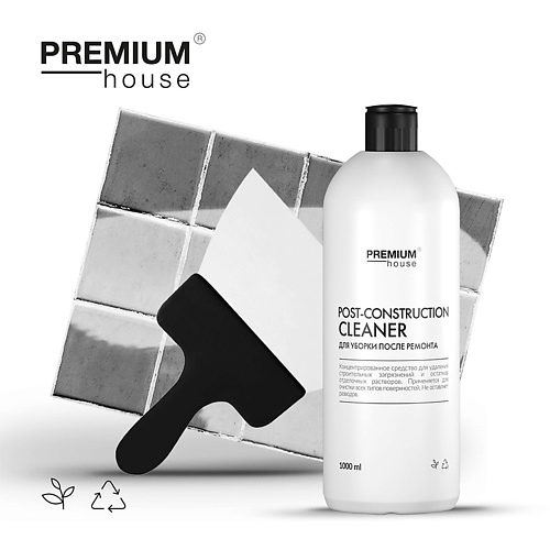 PREMIUM HOUSE Чистящее средство для уборки после ремонта 1000 premium house чистящее средство для мытья стекол и зеркал 500